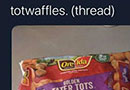 Totwaffles are Your New Lockdown Food