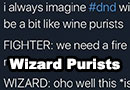 Wizards Are Like Wine Purists