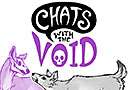 Chats with the Void
