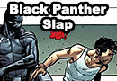 Black Panther Slaps