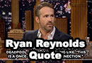 Ryan Reynolds Once-In-A-Lifetime Quote