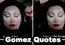 Gomez from The Addams Family Quotes