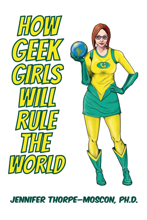 How Geeks Girls Will Rule the World Review